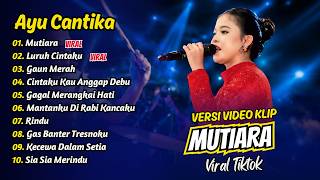 Download lagu Ayu Cantika - MUTIARA - LURUH CINTAKU - GAUN MERAH || FULL ALBUM DANGDUT KOPLO mp3