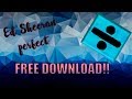 Ed Sheeran Perfect FREE DOWNLOAD THE SONG