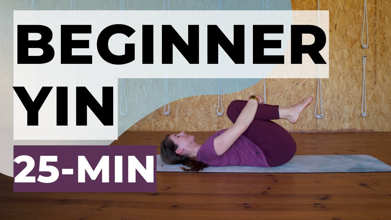 25-Minute Yin Yoga for Complete Beginners — Yin Yoga class, 25 minutes