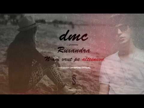 DMC feat Ruxandra - N-am vrut pe altcineva