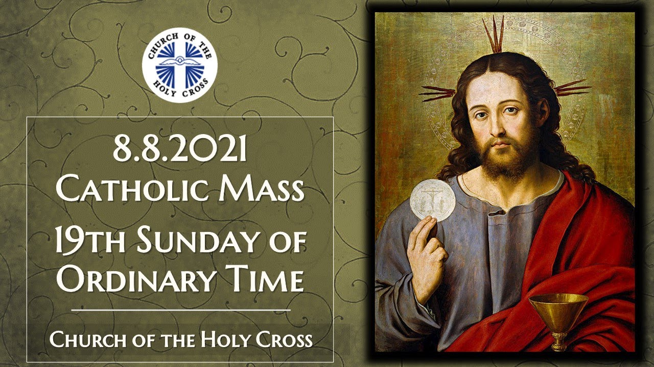 Catholic Mass Sunday 8 August 2021- 19th Sunday Of Ordinary Time Catholic Mass Sunday 8 August 2021- 19th Sunday Of Ordinary Time
