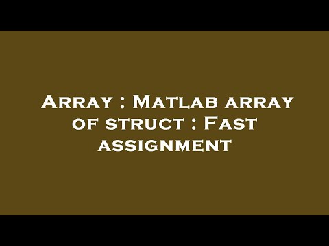 Array Matlab Array Of Struct Fast Assignment