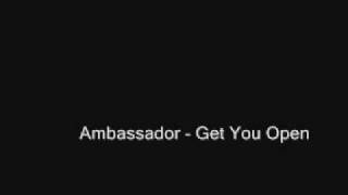 Ambassador - Get You Open