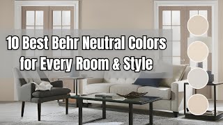 10 Best Behr Neutral Colors for Every Room & Style