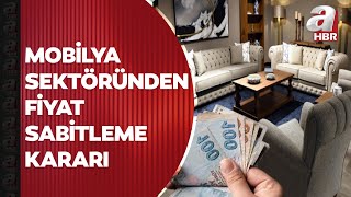 Fiyat sabitleme seferberliği yayılıyor! Mobilya sektörü de seferberliğ