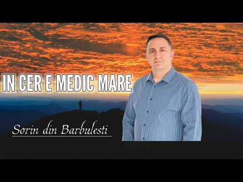 IN CER E MEDIC MARE - Sorin din Bărbulești
