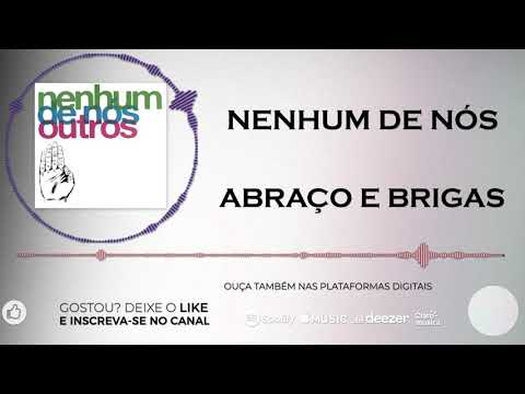 Abraços e Brigas - Nenhum de Nós