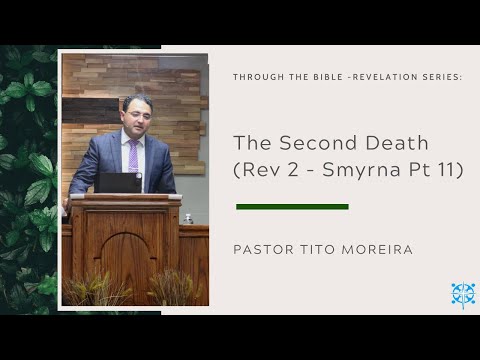 La Segunda Muerte (Ap 2 - Esmirna Pt 11) | Pastor Tito Moreira