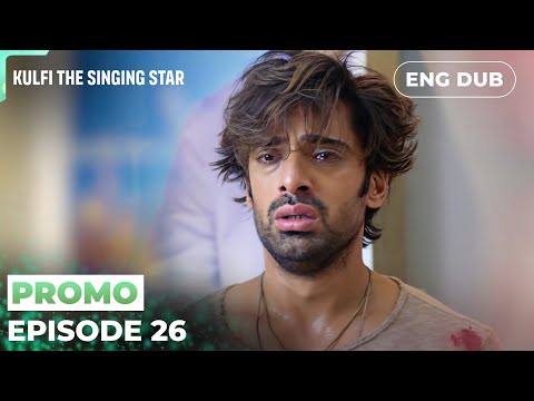 KULFI The Singing Star 🎵【PREVIEW】Episode 26| Indian Series in English dubbed #MEP26