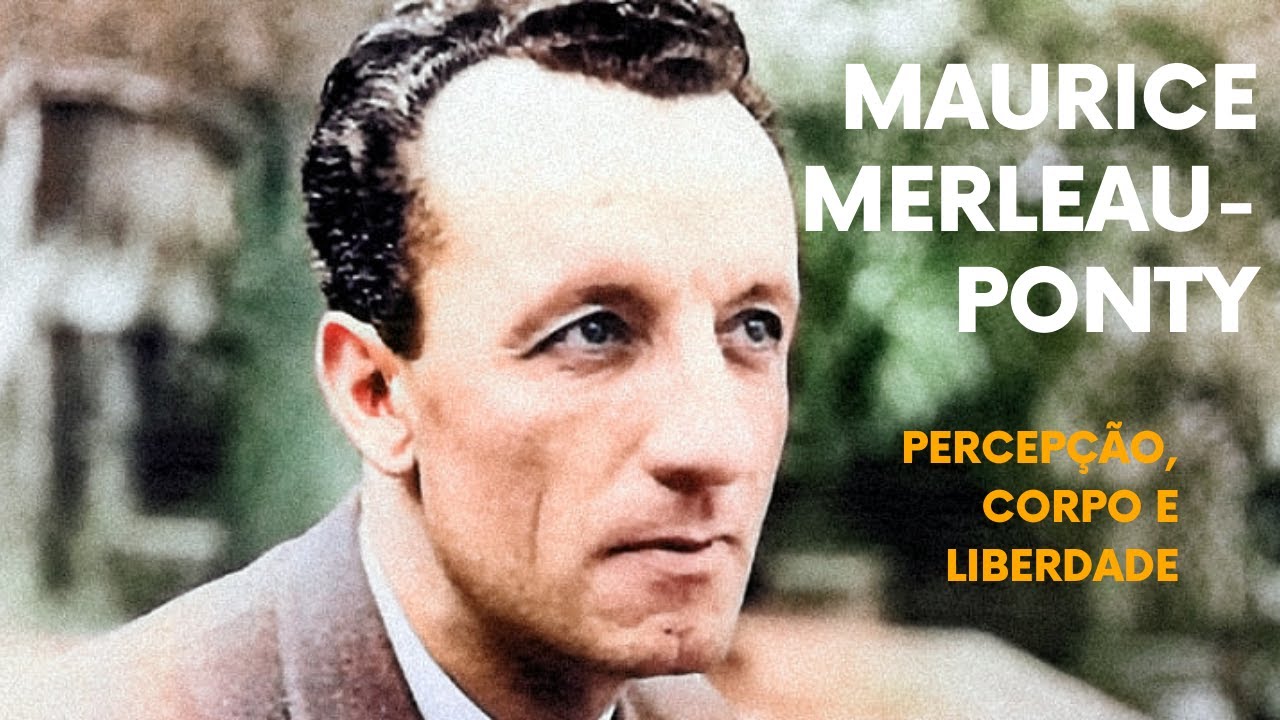 MAURICE MERLEAU-PONTY: PERCEPÇÃO, CORPO E LIBERDADE | PROF. CRISTIANO