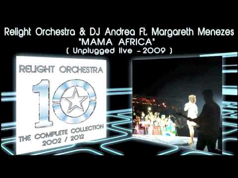 MAMA AFRICA - Relight Orchestra & Dj Andrea ft. Margareth Menezes ( 2009 Unplugged live )