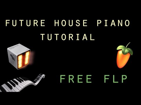 FUTURE HOUSE PIANO TUTORIAL + FLP
