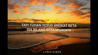 Download lagu Dulu Beta Jauh Dari Yesus (Lyrik lagu) mp3
