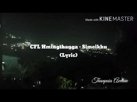 CFL Hmingthanga - Simeikhu (lyric)