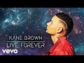 Kane Brown - Live Forever (Audio)