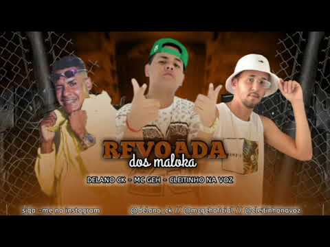 DELANO CK - MC GEH - CLEITINHO NA VOZ | REVOADA DOS MALOKA