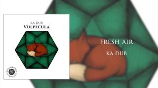Ka Dub - Fresh air (Vulpecula 2015)