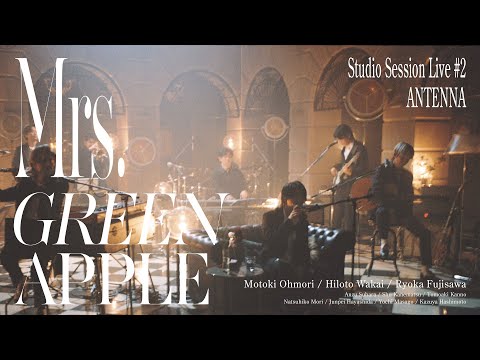 Mrs. GREEN APPLE - 02. ANTENNA from Studio Session Live #2