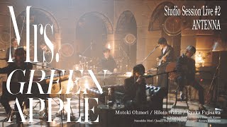 Mrs. GREEN APPLE - 02. ANTENNA from Studio Session Live #2