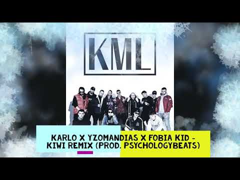Karlo x Yzomandias x Fobia Kid - KIWI (KML REMIX) prod. PsychologyBeats