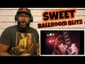 Sweet - Ballroom Blitz | REACTION