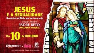 Padre Beto - Jesus e a Sexualidade II
