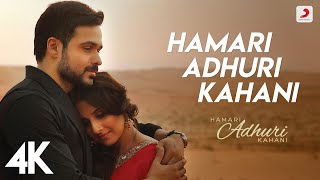 Hamari Adhuri Kahani Title Track |  Emraan Hashmi, Vidya Balan | Arijit Singh,  Jeet Gannguli | 4K
