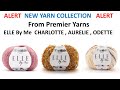 New Yarn ALERT - Elle by Me from Premier Yarns Review with Swatches.