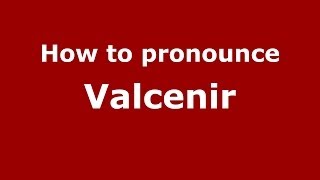How to pronounce Valcenir