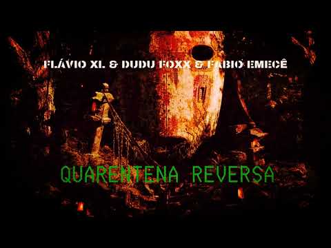 flávio XL & Fabio Emecê  - Quarentena Reversa (beats: Dudu Foxx)