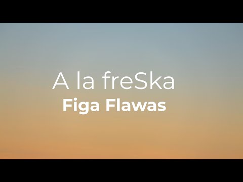 A la freska - Figa Flawas (Lletra / Lyrics)