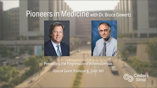 Pioneers in Medicine with Dr. Bruce Gewertz: Preventing the Progression of Atherosclerosis