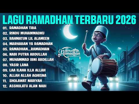 RAMADHAN TIBA - LAGU RAMADHAN TERBARU 2026 - PLAYLIST BULAN RAMADHAN TERBAIK 2026 MIX SHOLAWAT MERDU