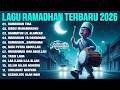 RAMADHAN TIBA LAGU RAMADHAN TERBARU 2026 PLAYLIST BULAN RAMADHAN TERBAIK 2026 MIX SHOLAWAT MERDU