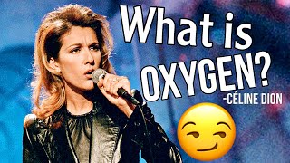 WHAT IS OXYGEN? 😏 - Céline Dion (Before/Current Prime Edition!)