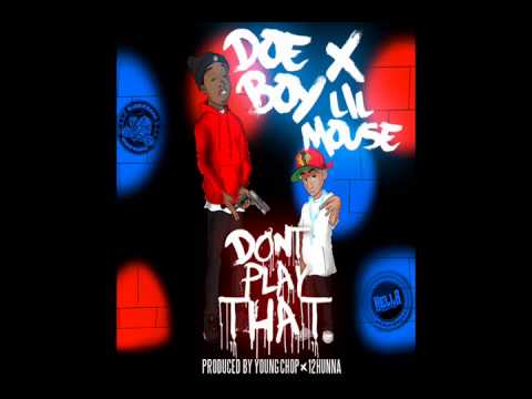 Doe Boy - Don't Play That (Feat. Lil Mouse) [Prod. By Young Chop & 12Hunna] [No-DJ]