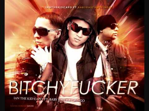 Ian The Kid Capo Ft Baby Rasta & Gringo - Bitchyfucker