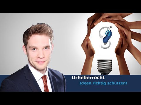 Ideen richtig schützen | Das URHEBERRECHT einfach erklärt | Tipps vom Anwalt für Urheberrecht