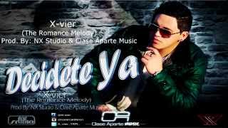 Decidete Ya_ X-vier (LETRA) Reggaeton 2014 [Prod By: NX Studio & Clase Aparte Music]