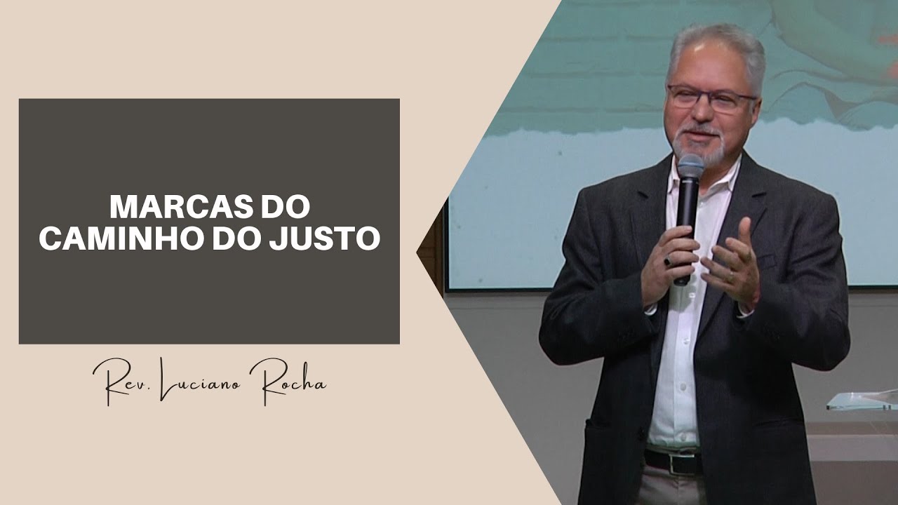 MARCAS DO CAMINHO DO JUSTO - Rev. Luciano Rocha