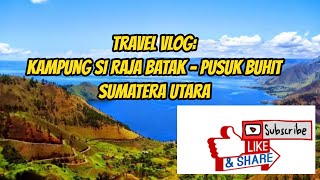 preview picture of video 'TRAVEL VLOG : Kampung Raja Batak - Pusuk Buhit'