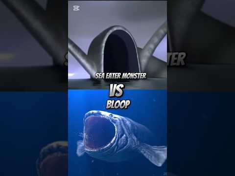 sea eater monster vs bloop