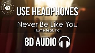 Flume - Never Be Like You (8D AUDIO) feat. Kai