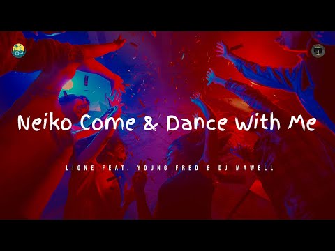 Neiko Come & Dance With Me - Lione Feat. Young Fred & Dj Mawell