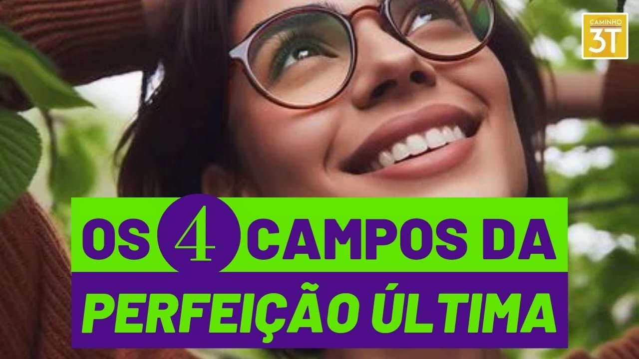 Os 4 Campos da Perfeição Última