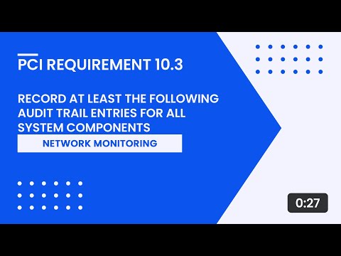 PCI Requirement 10.3 – Record at Least the Following Audit Trail Entries for All System Components