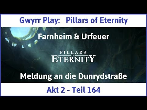 Let's Play Pillars of Eternity Akt 2 Teil 164 - Meldung an die Dunrydstraße (Deutsch | HD)