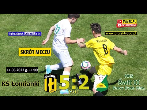 tv.nsk.pl [skrót meczu] KS Łomianki - MKS Świt II Nowy Dwór Maz. 5:2 (3:1) 2022-06-11 g. 11:00
