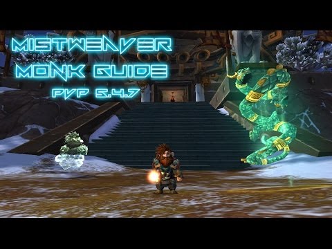 NG l Mistweaver Monk WoW PvP Guide l 5.4.7 l In Depth!