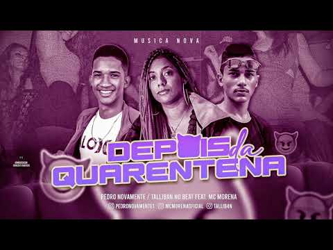 🛑 TALLIBAN, PEDRO NOVAMENTE & MC MORENA - DEPOIS DA QUARENTENA